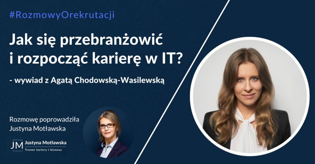 Read more about the article Wywiad dla Justyny Motławskiej  – Trener Kariery i Biznesu – o wyzwaniach przy zmianie branży na IT